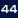44