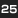 25